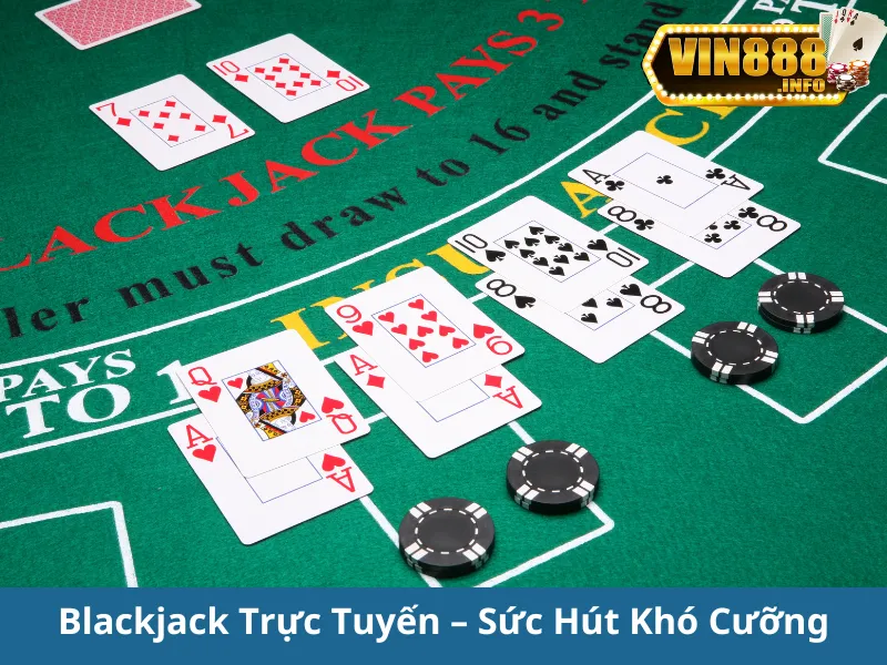 Blackjack Trực Tuyến: Chơi Blackjack Online Đổi Thưởng