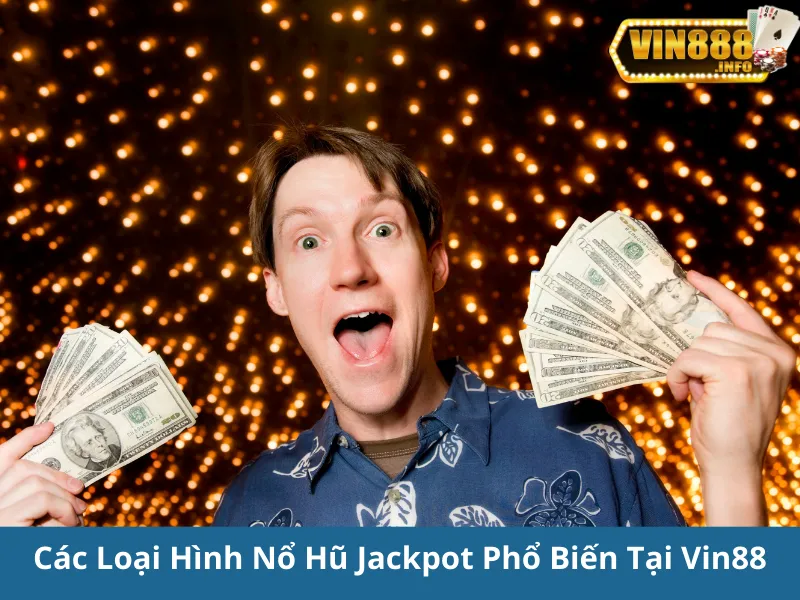 Nổ Hũ Jackpot Vin88: Cơ Hội Trúng Thưởng Lớn