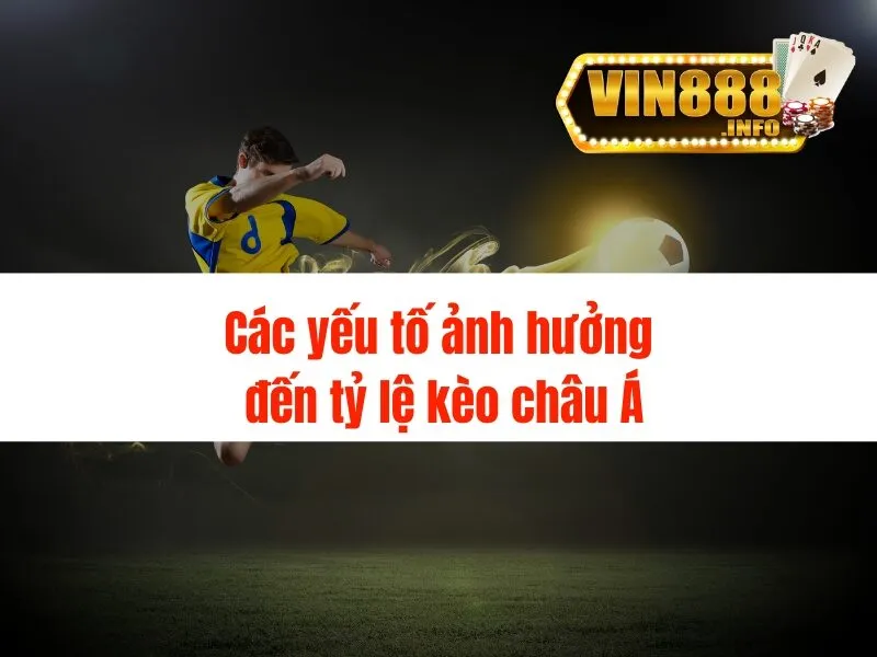 Xem tỷ lệ kèo châu Á chuẩn xác nhất tại Vin88