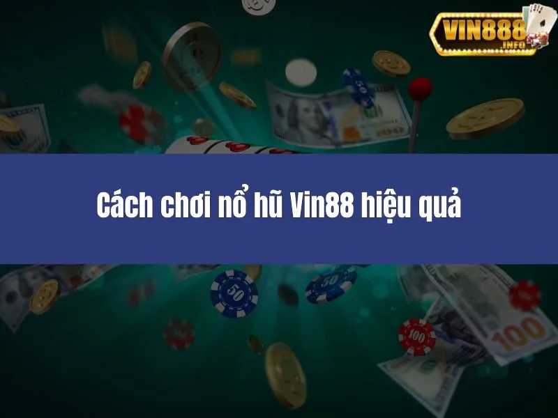 Cách chơi nổ hũ Vin88