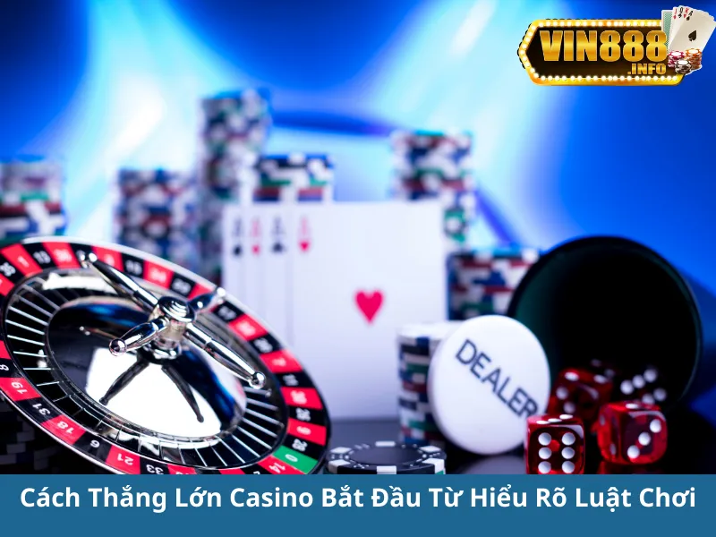 Cách Thắng Lớn Casino Trực Tuyến: Bí Kíp & Mẹo Hay