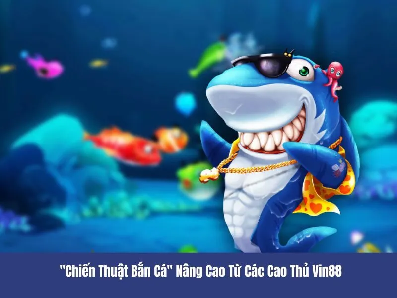 Chiến thuật bắn cá