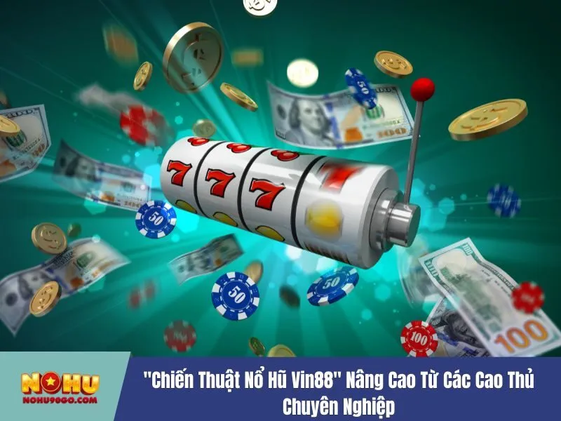 Chiến thuật nổ hũ Vin88