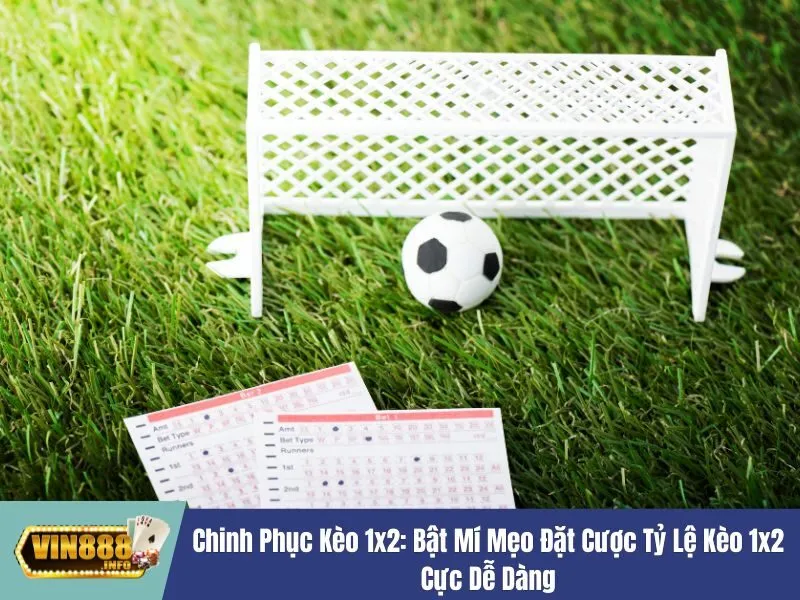 Mẹo đặt cược tỷ lệ kèo 1x2