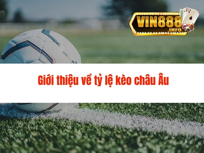 Tỷ lệ kèo châu Âu - Cập nhật mới nhất