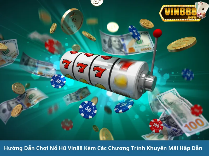 Hướng Dẫn Chơi Nổ Hũ Vin88 Chi Tiết Nhất