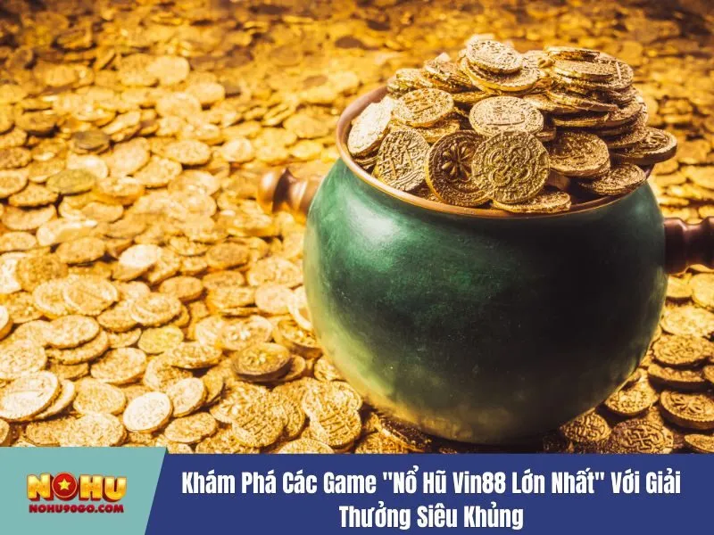 Nổ hũ Vin88 lớn nhất