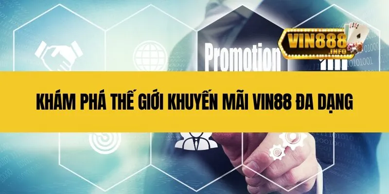 Khám phá thế giới khuyến mãi Vin88 đa dạng