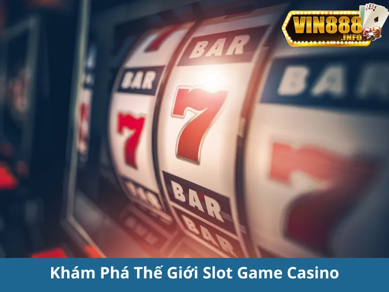 Slot Game Casino Trực Tuyến: Chơi & Thắng Lớn!