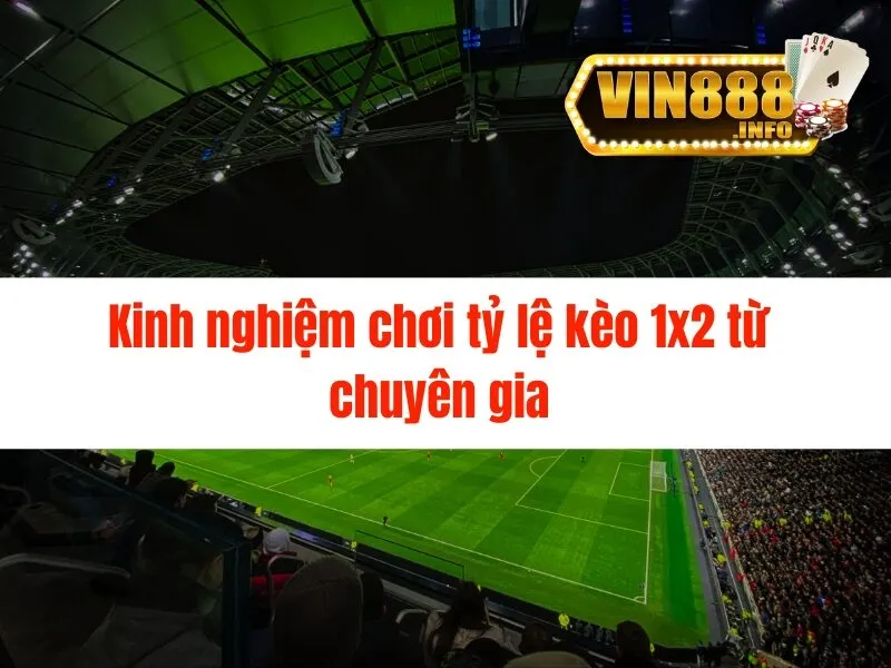 Tỷ lệ kèo 1x2 là gì? Cách chơi hiệu quả nhất