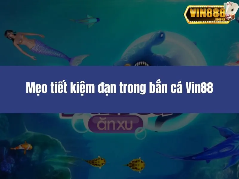 Mẹo tiết kiệm đạn trong bắn cá