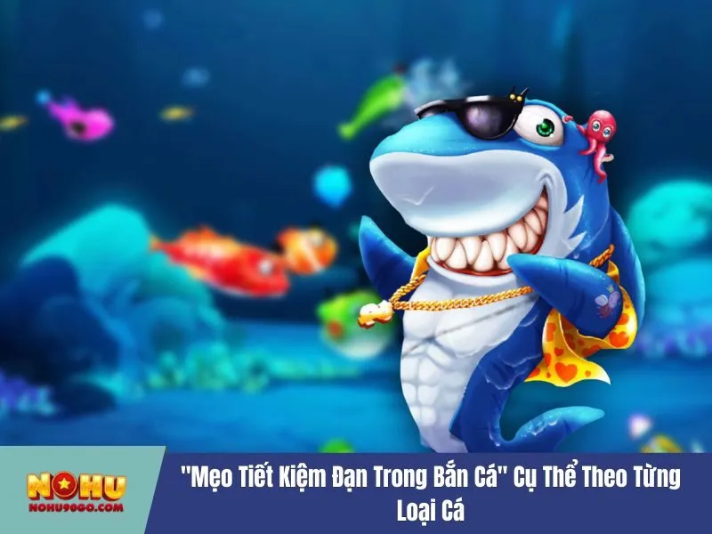 Mẹo tiết kiệm đạn trong bắn cá