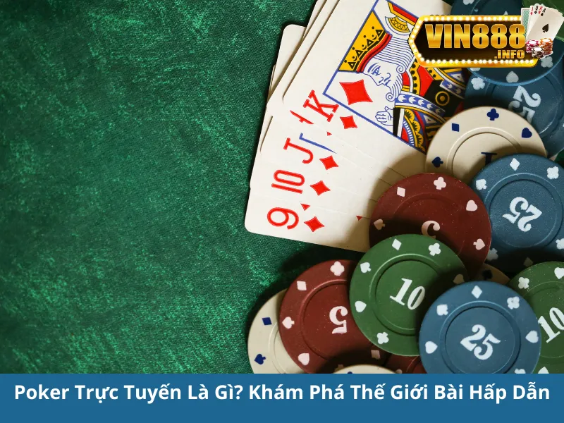 Poker Trực Tuyến: Hướng Dẫn Toàn Tập Cho Người Mới Bắt Đầu