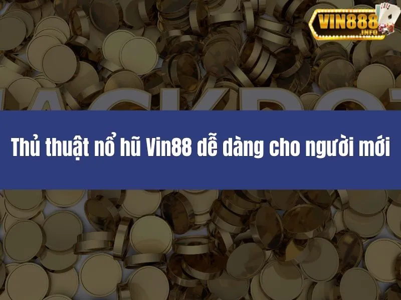 Thủ thuật nổ hũ Vin88