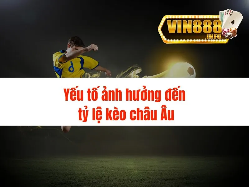 Tỷ lệ kèo châu Âu - Cập nhật mới nhất